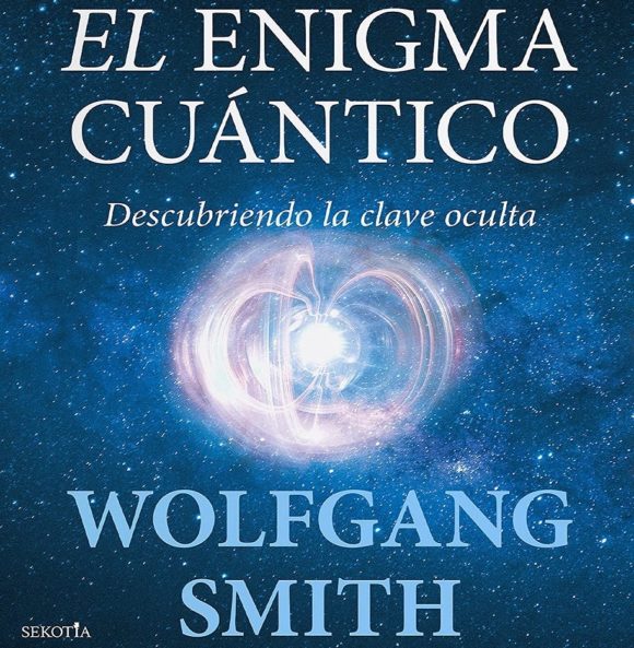 Reseña: "El enigma cuántico" de Wolfgang Smith